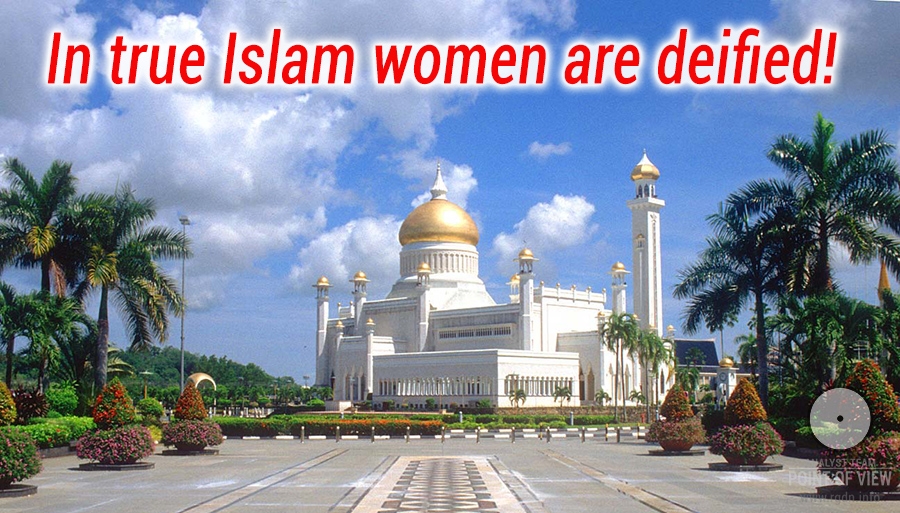 In true Islam women are deified!