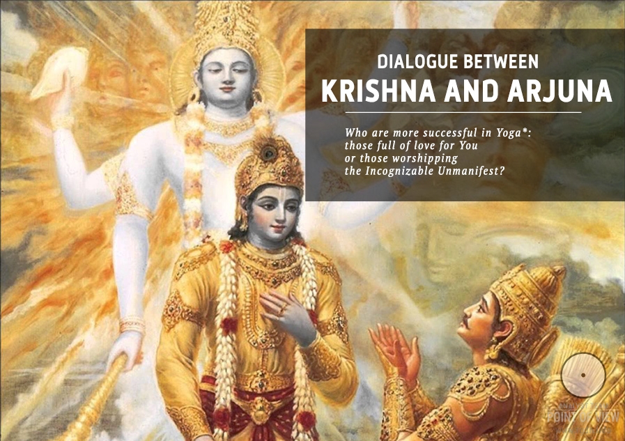 Dialogue between Krishna and Arjuna: “Verily, all who share this life-giving wisdom...”