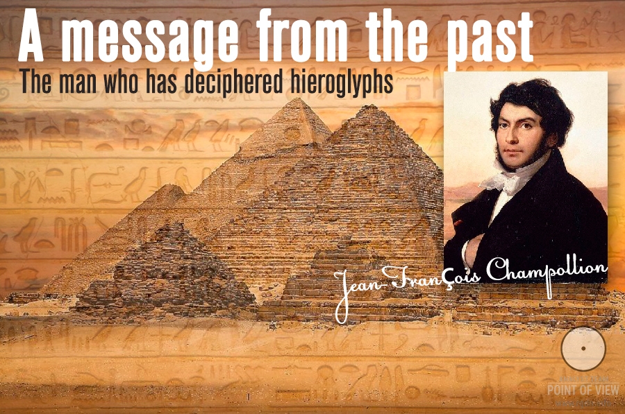 A message from the past. The man who has deciphered hieroglyphs